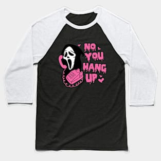 No You Hang Up Ghostface Funny Halloween Baseball T-Shirt